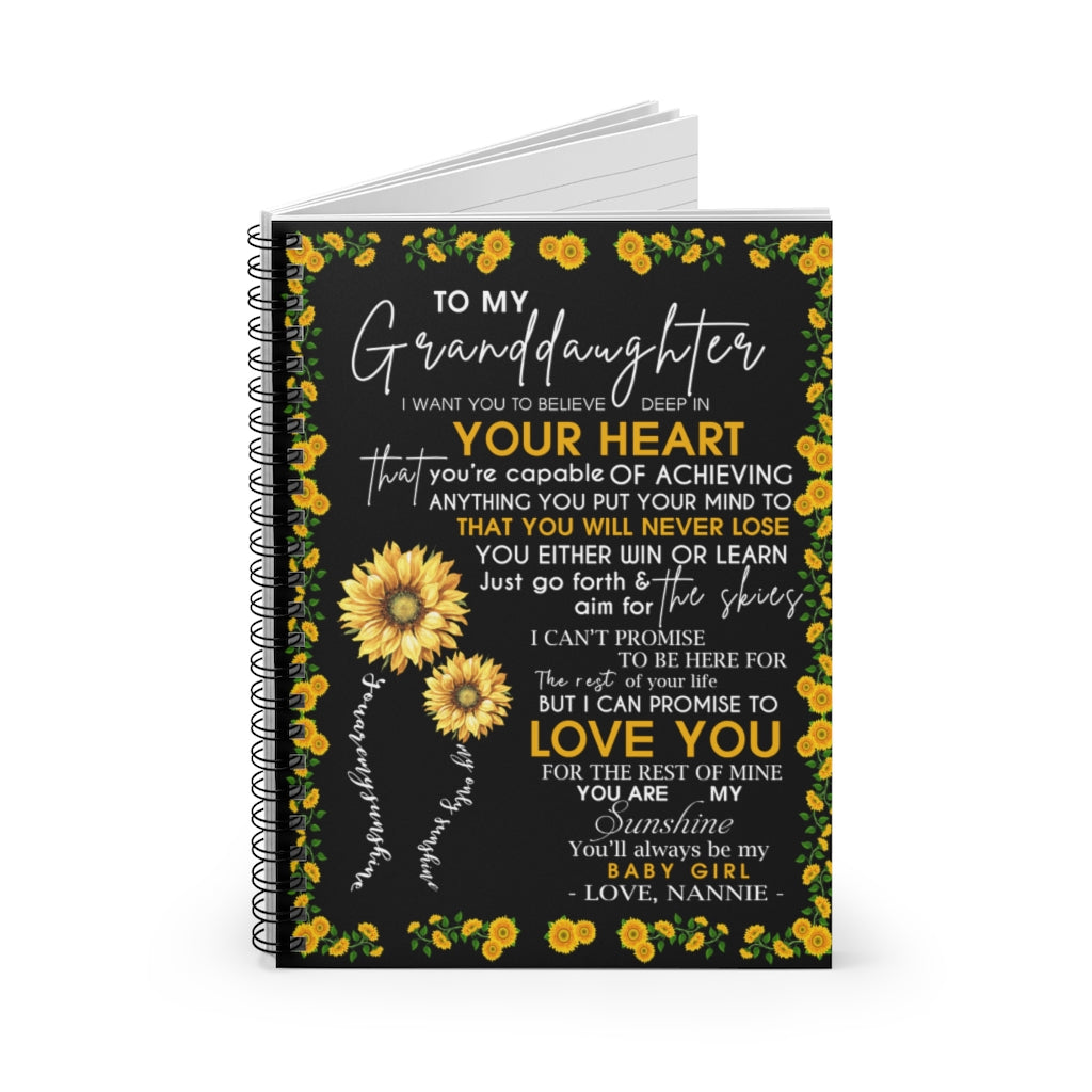 Spiral Notebook Sunflower To My Granddaughter I Want You to Believe deep in Your Heart I Promise to Love You for The Rest My Baby Girl Love Nannie Ruled Line