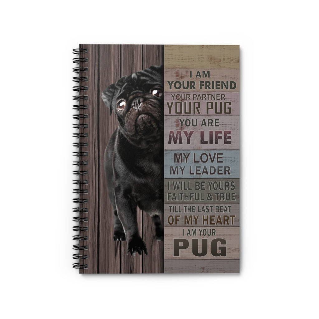 I Am Your Friend Your Partner Your Pug Prints – Black Pug Gift Family Unisex Awesome On Birthday Spiral Notebook - Ruled Line