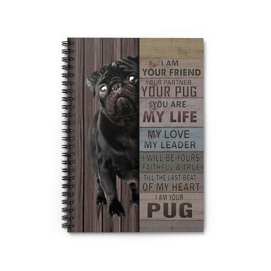 I Am Your Friend Your Partner Your Pug Prints – Black Pug Gift Family Unisex Awesome On Birthday Spiral Notebook - Ruled Line