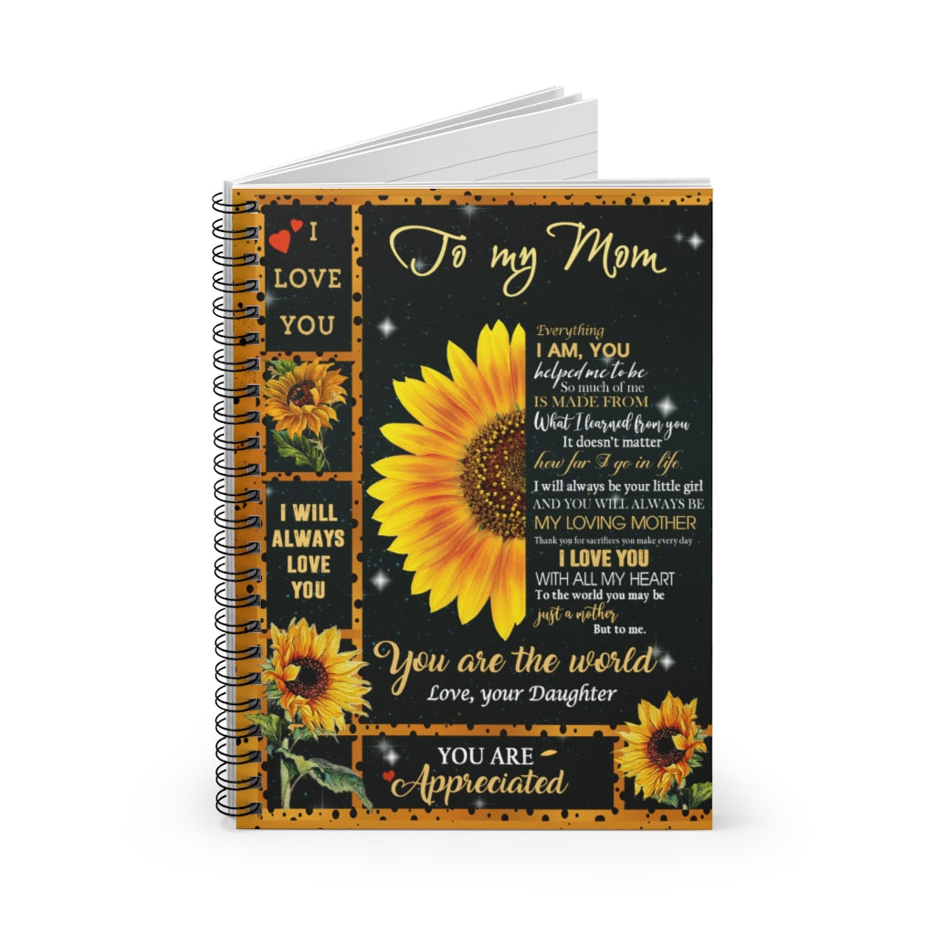 Spiral Notebook Sunflower To My Mom Everything I Am You Helped Me To Be So Much Of Me Is Made From What I Learned From You Love Your Daughter Fleece Blanket Ruled Line