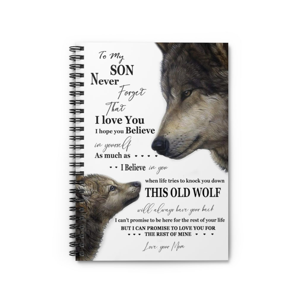 Spiral Notebook Wolf To My Son Never Forget That I Love You I Hope You Believe In Yourself As Much As I Believe In You Love Your Mom Ruled Line