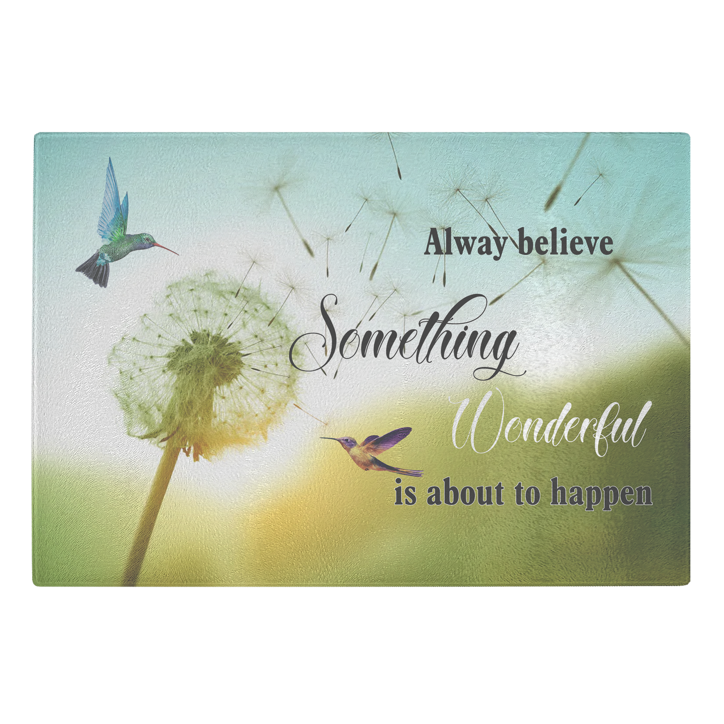 alway believe something wonderful is about to happen