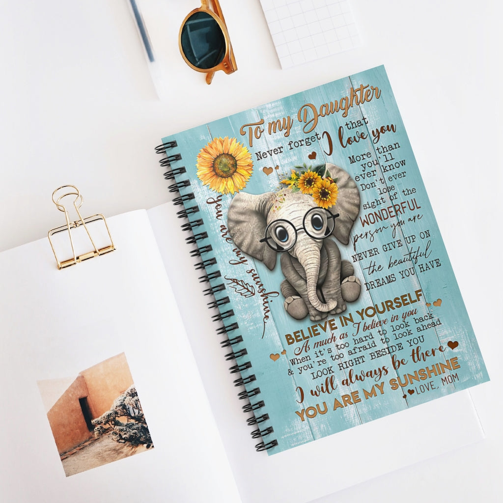 Spiral Notebook Cute Elephant To My Daughter I Will Always Be There You Are My Sunshine Love Mom Gift On Birthday Inspirational to My Daughter Baby Journal
