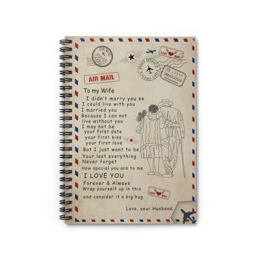 Spiral Notebook to My Wife - Gift from Husband - I Married You Because I Can Not Live Without You, Birthday Gift