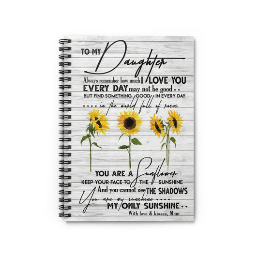 Spiral Notebook To My Daughter You Are My Sunshine With Love And Kisses Mom Personalized Gift Stationery Gift Gift Ideas
