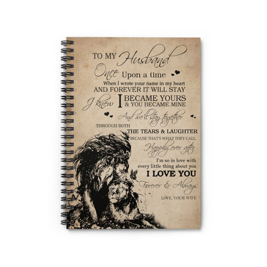 Spiral Notebook Motivational gift Lion To my husband once upon a time when I wrote your name in my heart love you forever and always love your wife Awesome Birthday perfect