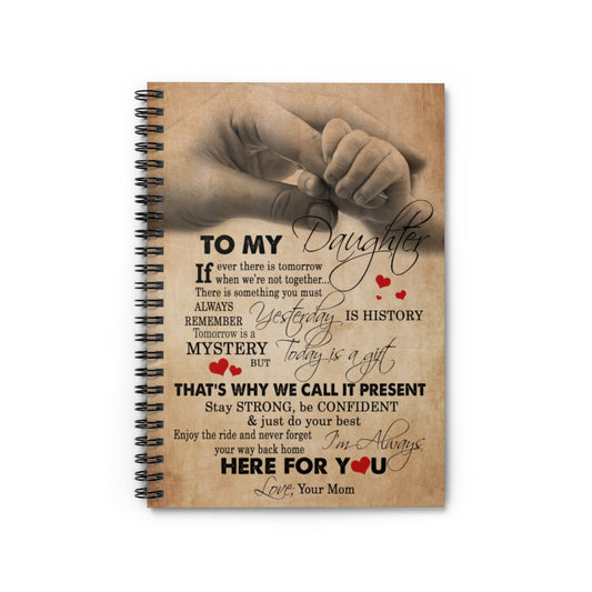 Spiral Notebook Motivational gift Family To my daughter always remember is history mystery that's why we call it present I'm always here for you love your mom Awesome Birthday perfect Happy Birthday Gift Ruled Line