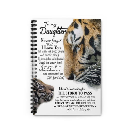 Spiral Notebook To My Daughter Never Forget That I Love You Love And Kisses Mom Inspirational to My Family Friend Gift Unisex Personalized Notebook