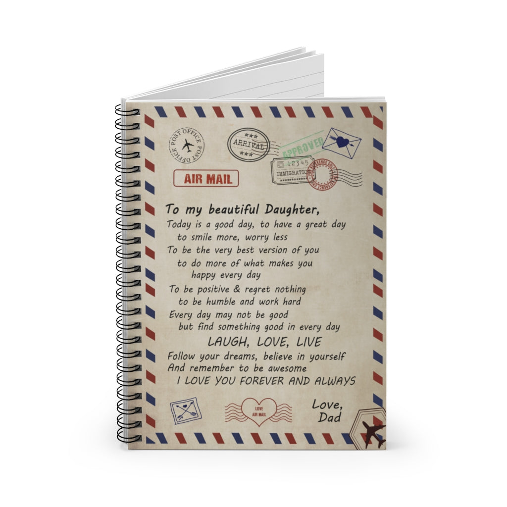 Spiral Notebook - Air mail Notebook - Dad To my beautiful Daughter, I love you. laugh, love, live -Lightweight Durable Ruled Line