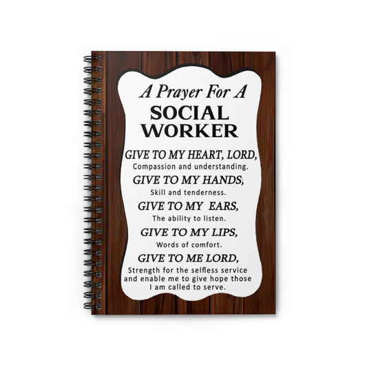 Spiral Notebook - Ruled Line A Prayer For A Social Worker Give to my heart, Lord Keepsake Spiral Notebook Gift On Birthday