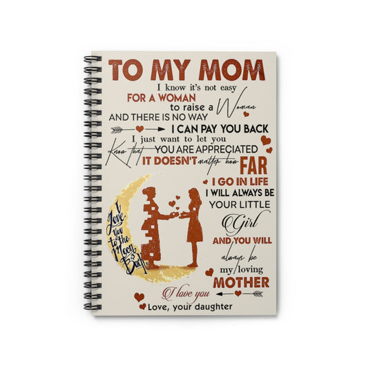 Spiral Notebook TO MY MOM FROM DAUGHTER I LOVE YOU MOON AND BACK-gigapixel
