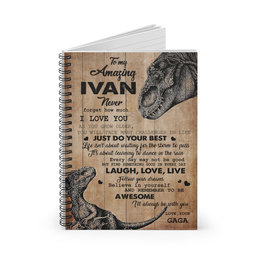 Spiral Notebook - Ruled Line Birthday Gifts Dinosaur To My Amazing Ivan Never Forget How Much I Love You Just Do Your Best Laugh I'll Always Be with You Love Your Gaga