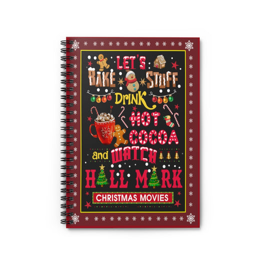 Spiral Notebook - Ruled Line Let’s Bake Stuff Drink Hot Cocoa Christmas – This Is My Hall-Mark Christmas Movie Watching Gift Family Awesome On Christmas
