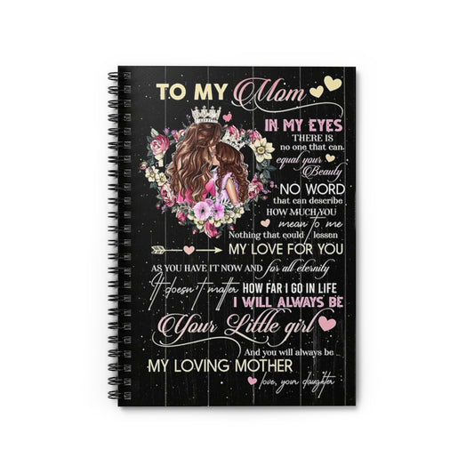 Spiral Notebook TO MY MOM NO ONE CAN EQUAL YOUR BEAUTY-gigapixel