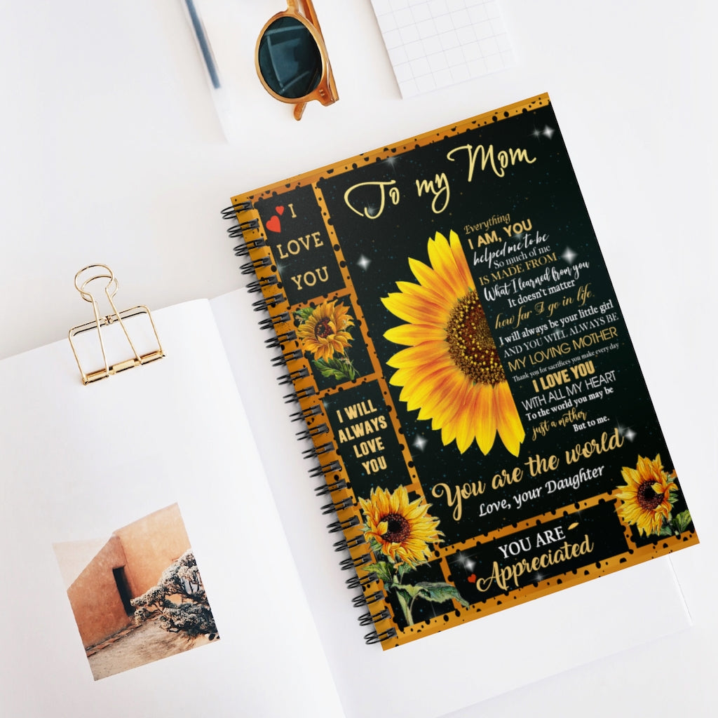 Spiral Notebook Sunflower To My Mom Everything I Am You Helped Me To Be So Much Of Me Is Made From What I Learned From You Love Your Daughter Fleece Blanket Ruled Line