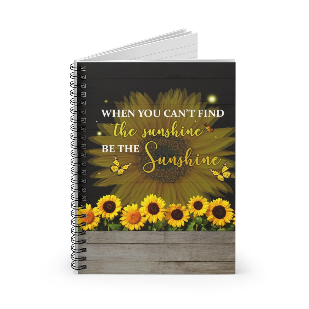 Spiral Notebook - Ruled Line  Personalized When You Can’t Find The Sunshine Be The Sunshine– Home Decor Wall Art Birthday