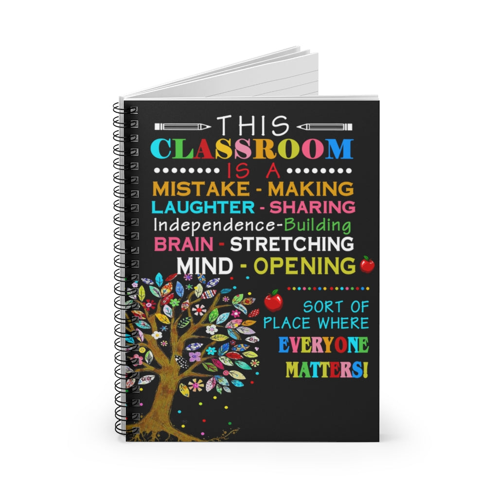 Spiral Notebook - Ruled Line This Classroom is a mistake - making laughter sharing Independence building brain stretching mind opening