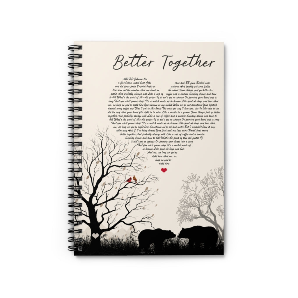 Spiral Notebook - Ruled Line Customized Better Together Luke Combs Lyrics Bears and Cardinal Birds Meaningful Quote Inspirational Ideas