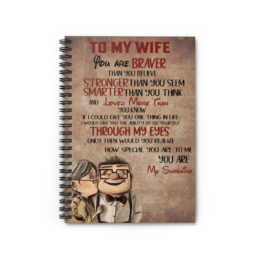 Spiral Notebook - Ruled Line To My Wife You are Braver Than You Believe Stronger Than You Seem Smarter Than You Think and Loved More Than