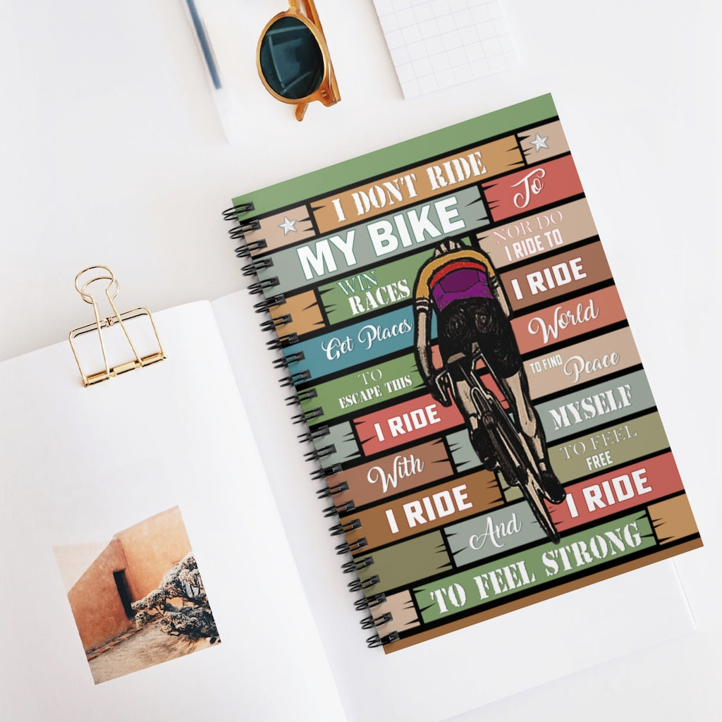 Spiral Notebook - Ruled Line Inspirational I Don’t My Bike to Win Races I Ride My Bike to Feel Strong Wall Art Perfect Happy Birthday Gift On Christmas, Birthday
