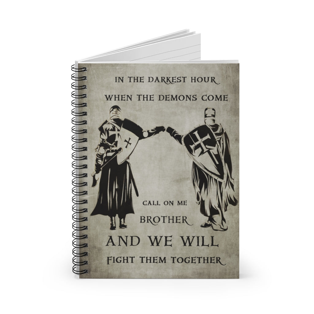 In the darkest hour when the demons come call on me brother and we will fight them together Spiral Notebook - Ruled Line