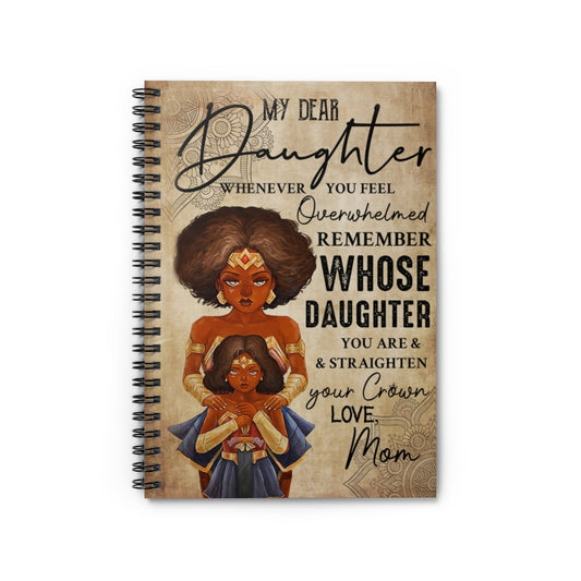 Spiral Notebook Mon And Daughter Wonder Woman – My Dear Daughter, Whenever You Feel Overwhelmed, Remember Whose Daughter You Are Mum Gift New Parents