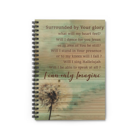 Spiral Notebook Dandelion I Can Only Imagine Surrounded by Your Glory Meaningful Quote Inspirational Ideas Premium Gift Family Awesome On Birthday
