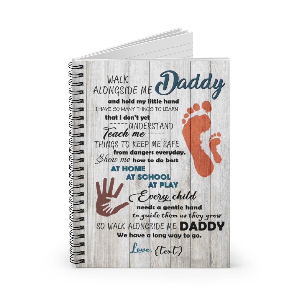 Spiral Notebook - Ruled Line Gifts Every Child Needs A Gentle Hand To Guide Them As They Grow So Walk Alongside Me Daddy Art Print Office Gifts Unisex, Wedding, Awesome Birthday Perfect Happy Birthday