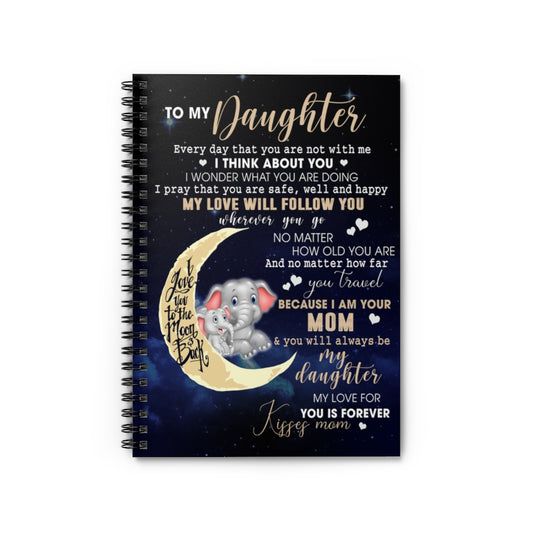 Spiral Notebook Funny Elephant Mom to My Daughter for Birthday Xmas - Elephant Mom to My Daughter I Love You to The Moon and Back Ruled Line