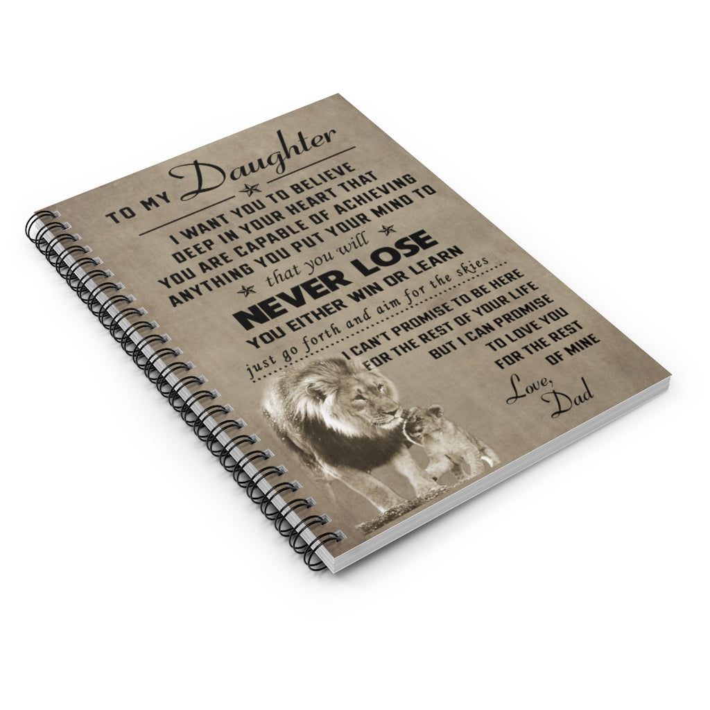 Spiral Notebook Inspirational Lion To my daughter I want you to believe that you will never lose you either win or learn for the rest of mine love Dad Ruled Line