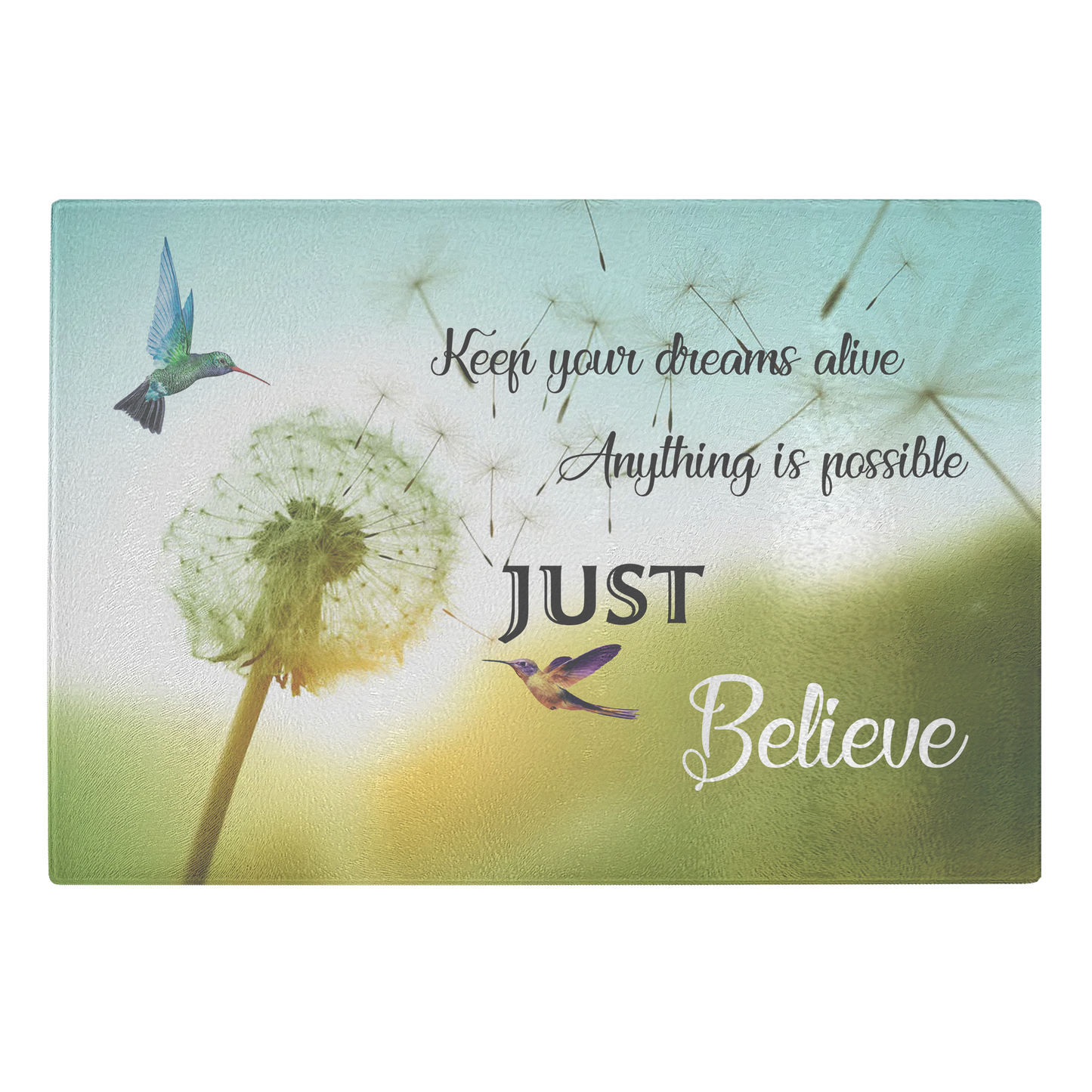 Keep your dreams alive Anything is possible just believe