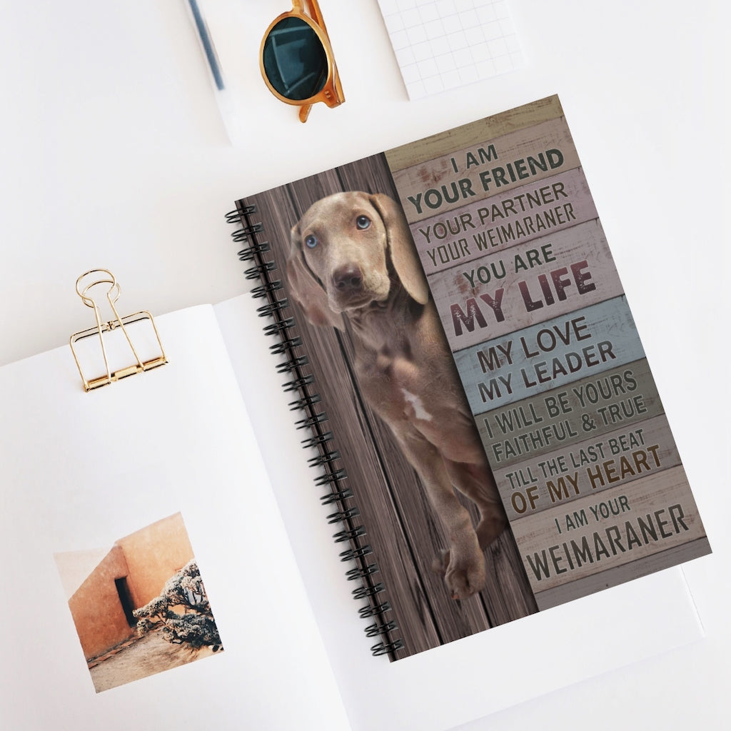 Spiral Notebook - Ruled Line I Am Your Friend Your Partner Your Weimaraner Gallery Wrapped – Gift Family Unisex Awesome On Birthday