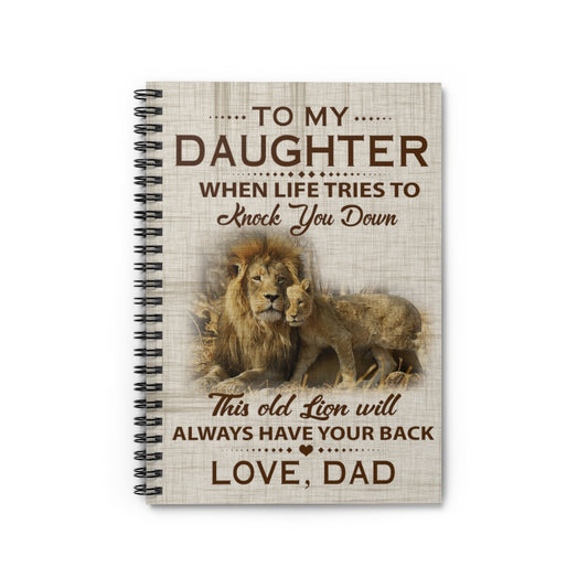 Spiral Notebook Lion to My Daughter When Life Tries to Knock You Down This Old Lion Will Always Have Your Back Love Dad Black White Ruled Line