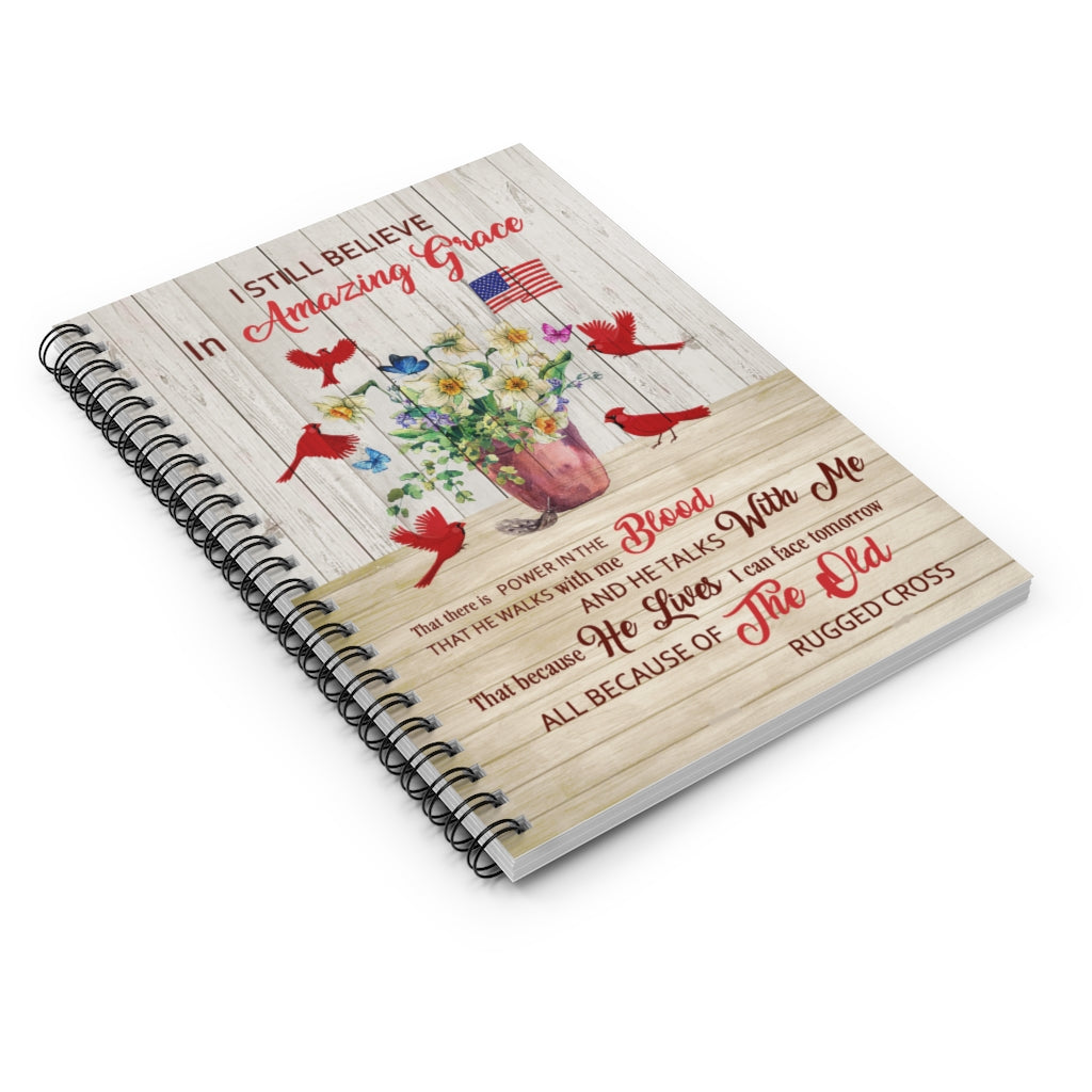 Birthday Gifts Gifts Wall Hanging I Still Believe in Amazing Grace That There is Power in The Blood Cardinal American Flag Awesome Print Spiral Notebook - Ruled Line