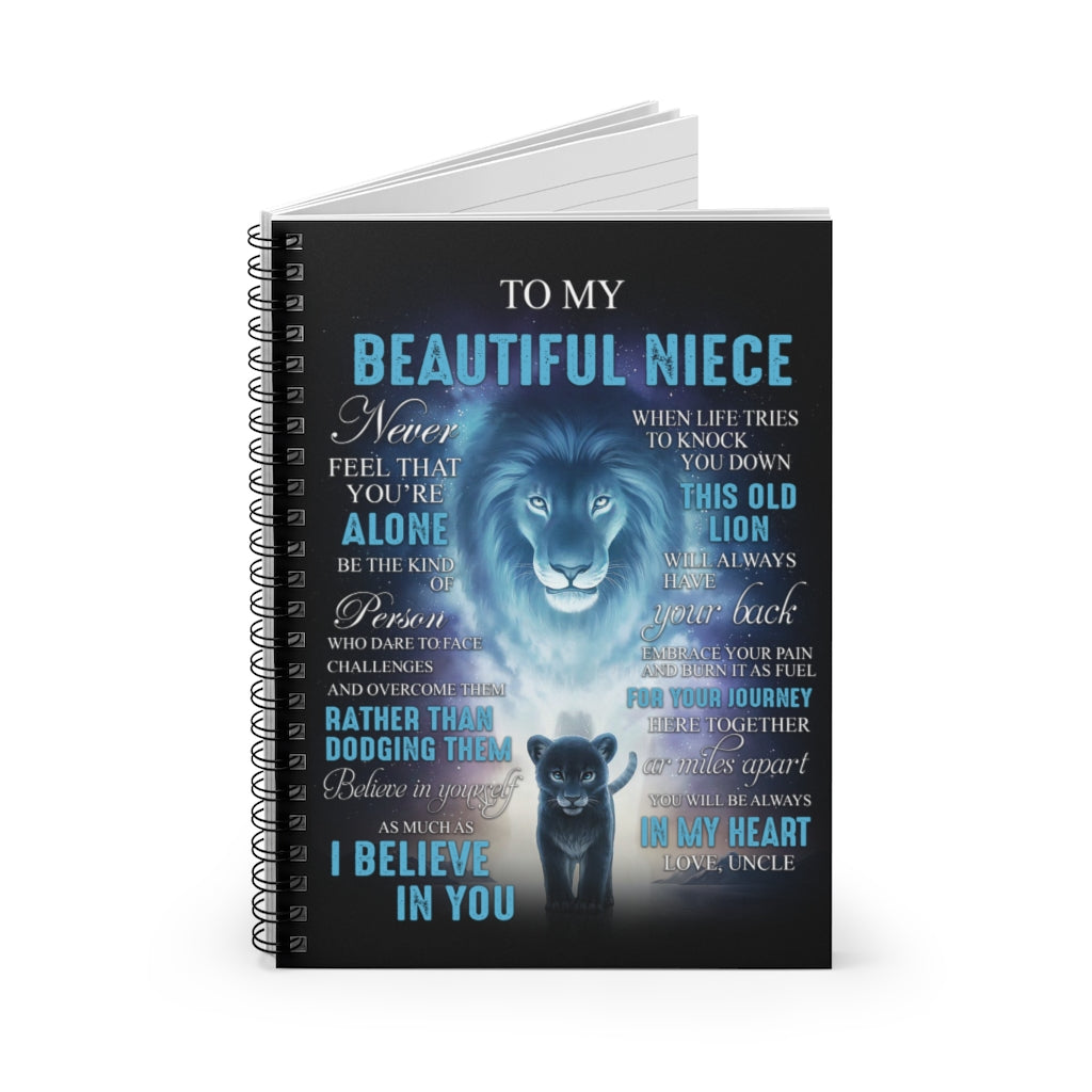 Lion to My Beautiful Niece Never Feel That You're Alone be The Kind of Person who Dare to You Will be Always in My Heart Love Uncle Adult Spiral Notebook - Ruled Line
