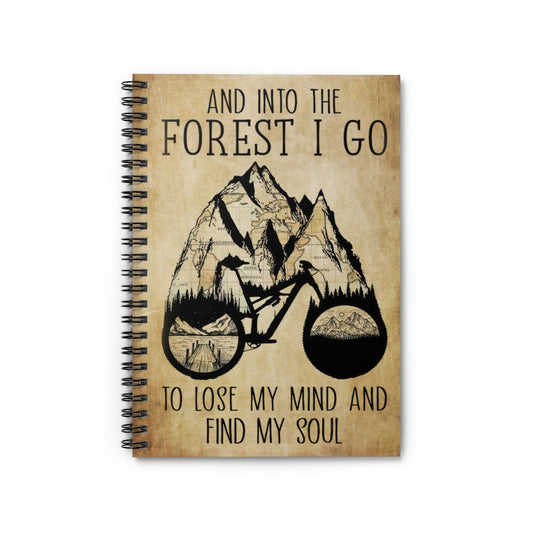Spiral Notebook AND INTO THE FOREST I GO TO LOSE MY MIND AND FIND MY SOUL BICYCLE-gigapixel