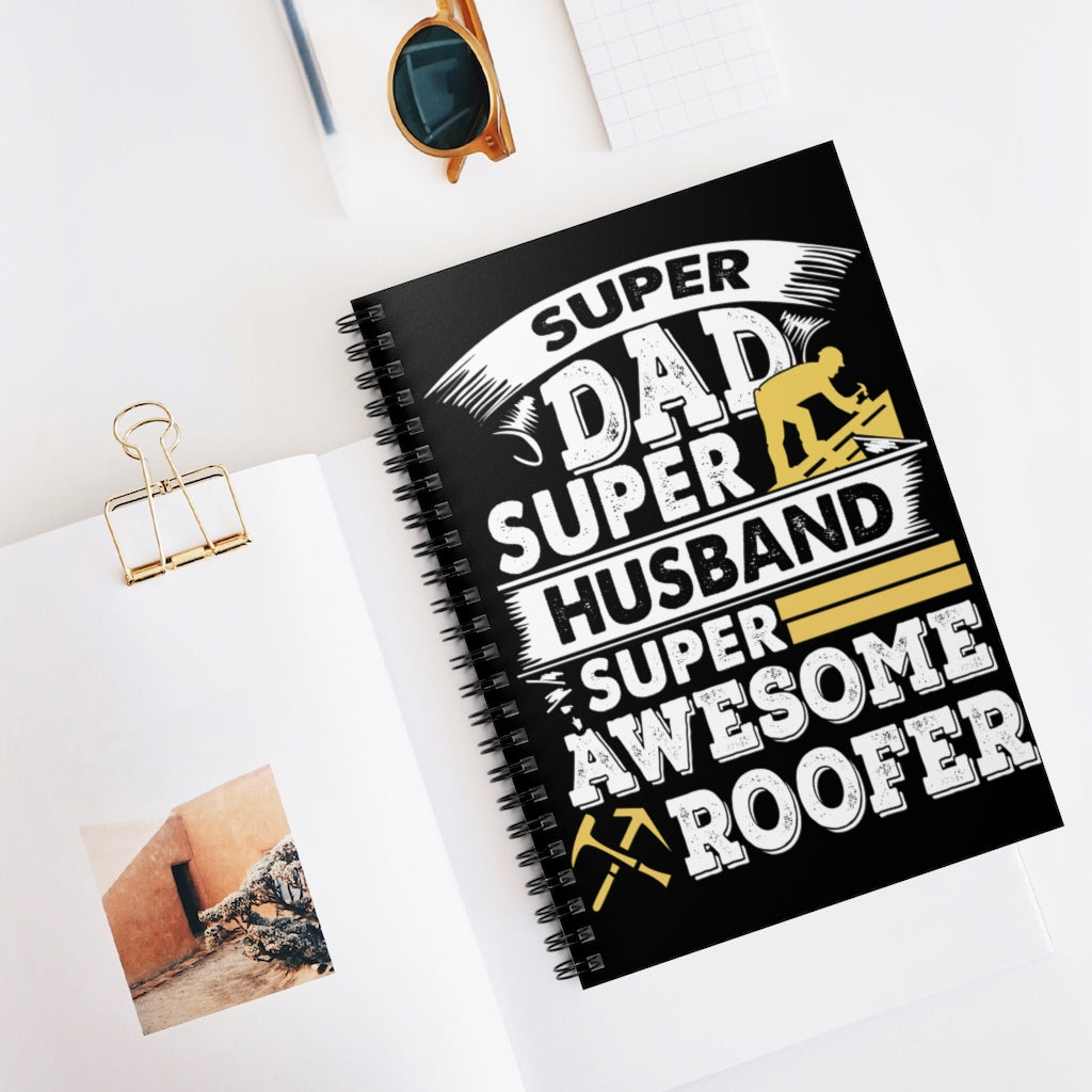 Sweet Quote Awesome Roofer, Dad Husband Gifts For Men, Woman Spiral Notebook - Ruled Line Gift On Birthday Inspirational to My Dad