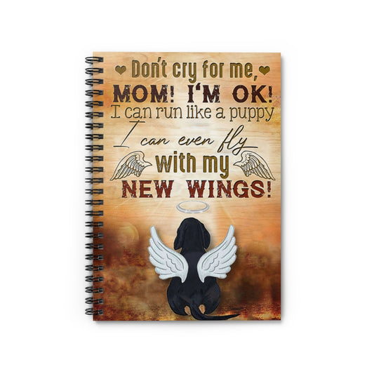 Spiral Notebook Don't cry for me, Mom I'm Ok I can run like a puppy I can even fly with my new Wing School Smart Spiral Subject College Ruled Notebook