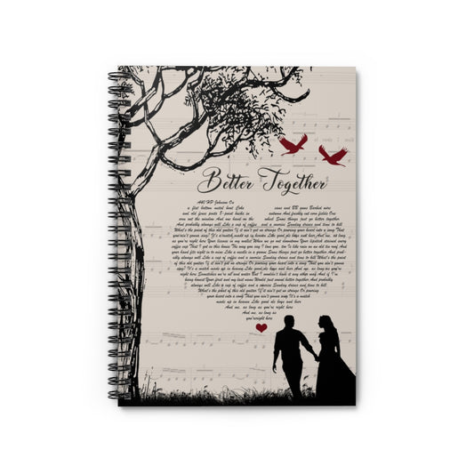 Spiral Notebook Better Together Lyrics Poster - Song Lyrics Print - Lyrics Wall Art - Song Lyrics Gifts for Her on Birthday Ruled Line Inspirational Ideas