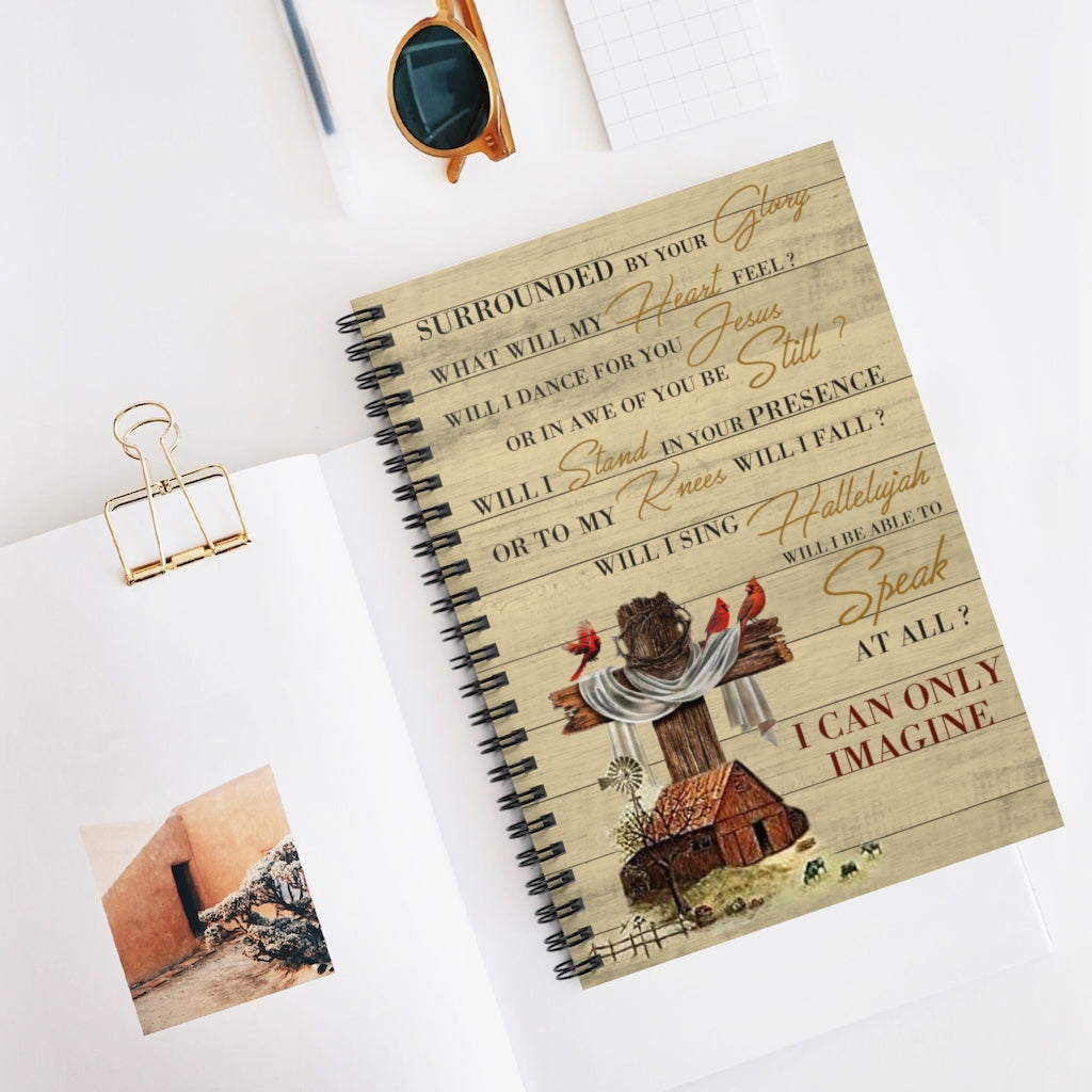 Spiral Notebook - Ruled Line Farming Cardinal Surrounded by Your Glory I Can Only Imagine Stationery Gift Personalized Notebook Gift Ideas