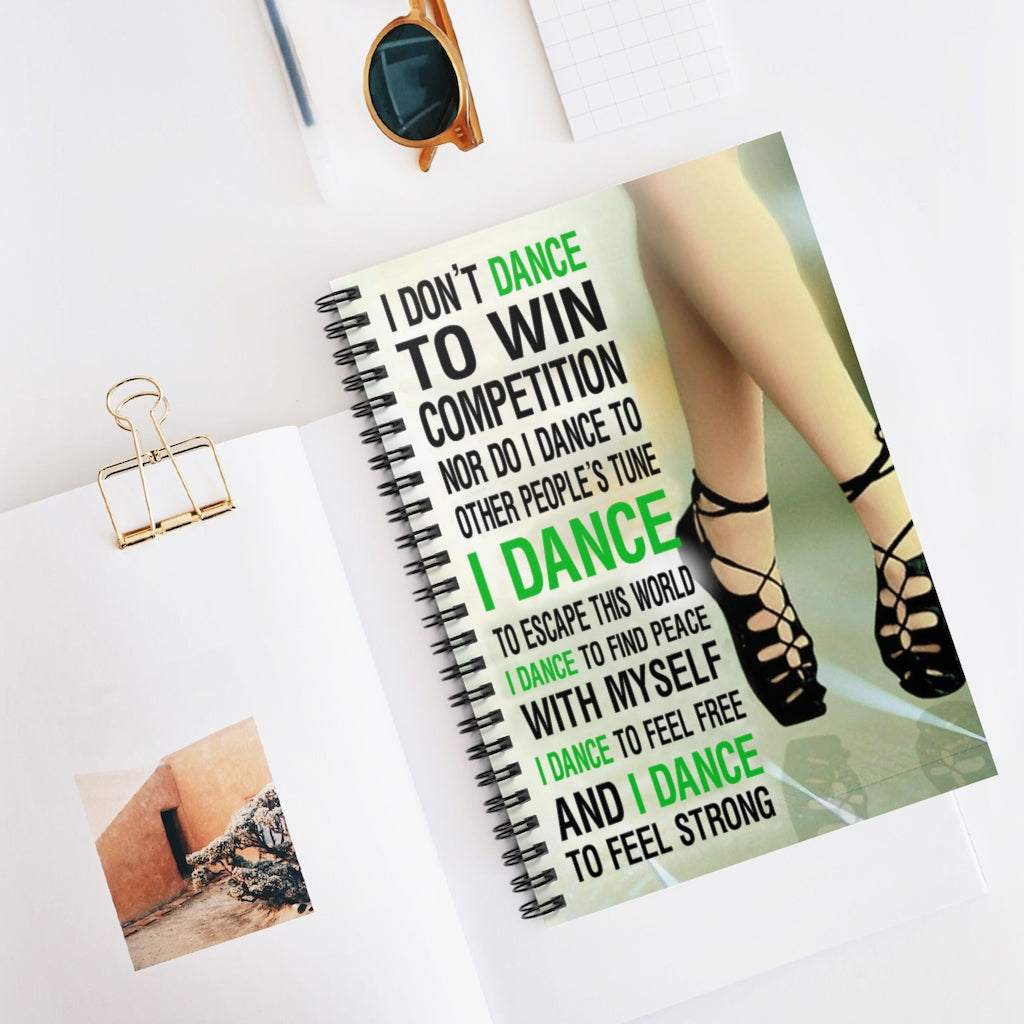 Spiral Notebook Quote I Don't Dance to Win Competition - Irish Dance Vertical Gifts on Christmas, Birthday