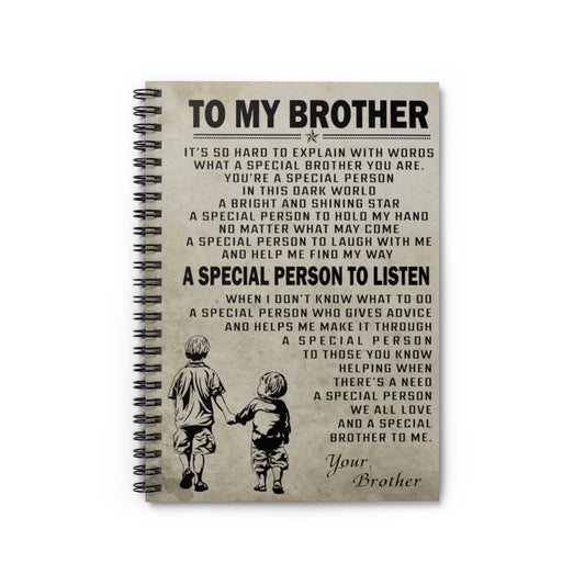 Spiral Notebook - Ruled Line Family To My Brother It's so Hard to Explain with Words a Special Person to Listen we All Love a Special Brother to me Your Brother