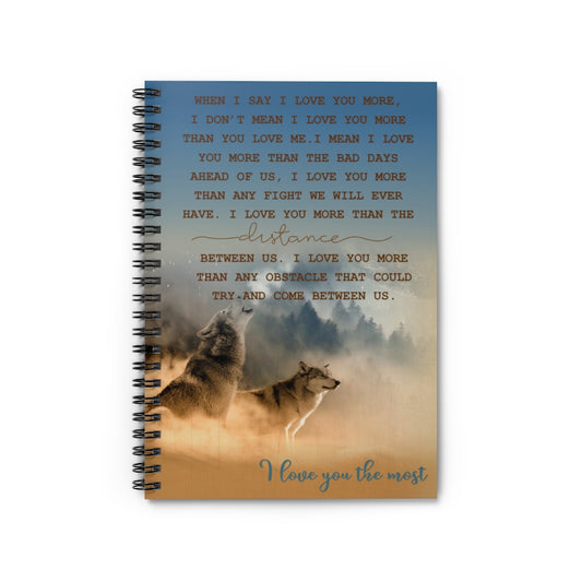 Spiral Notebook - Ruled Line- Funny Wolf I Love You Gifts - Wolf I Love You The Most When I Say I Love You More New Parents Gift Ideas