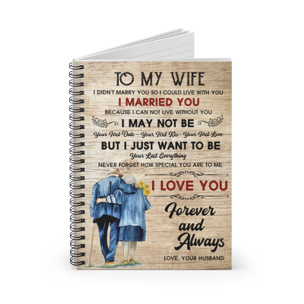 To My Wife I Didn't Marry You So I Could Live with You Keepsake Spiral Notebook Gift On Birthday, Spiral Notebook - Ruled Line