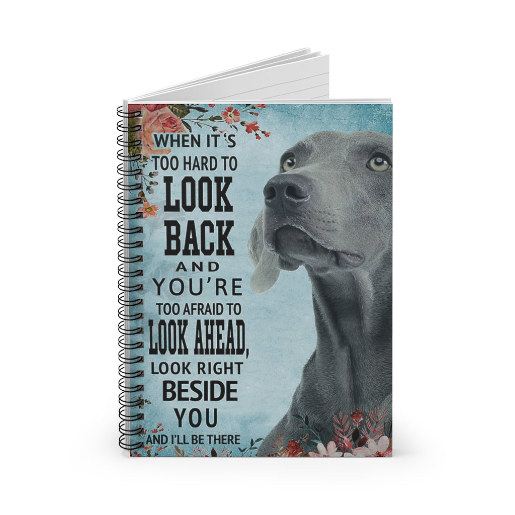 Vigifsana Paper Lined Journal Weimaraner Look Right Beside You and I’Ll Be There Spiral Notebook Notebook for Office Home School Business Makes A Great Gift Job Journal