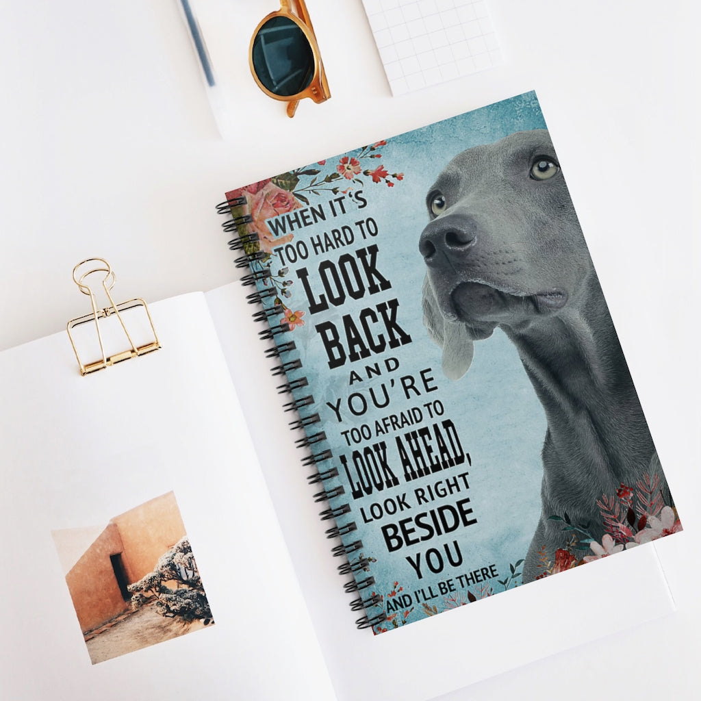 Vigifsana Paper Lined Journal Weimaraner Look Right Beside You and I’Ll Be There Spiral Notebook Notebook for Office Home School Business Makes A Great Gift Job Journal