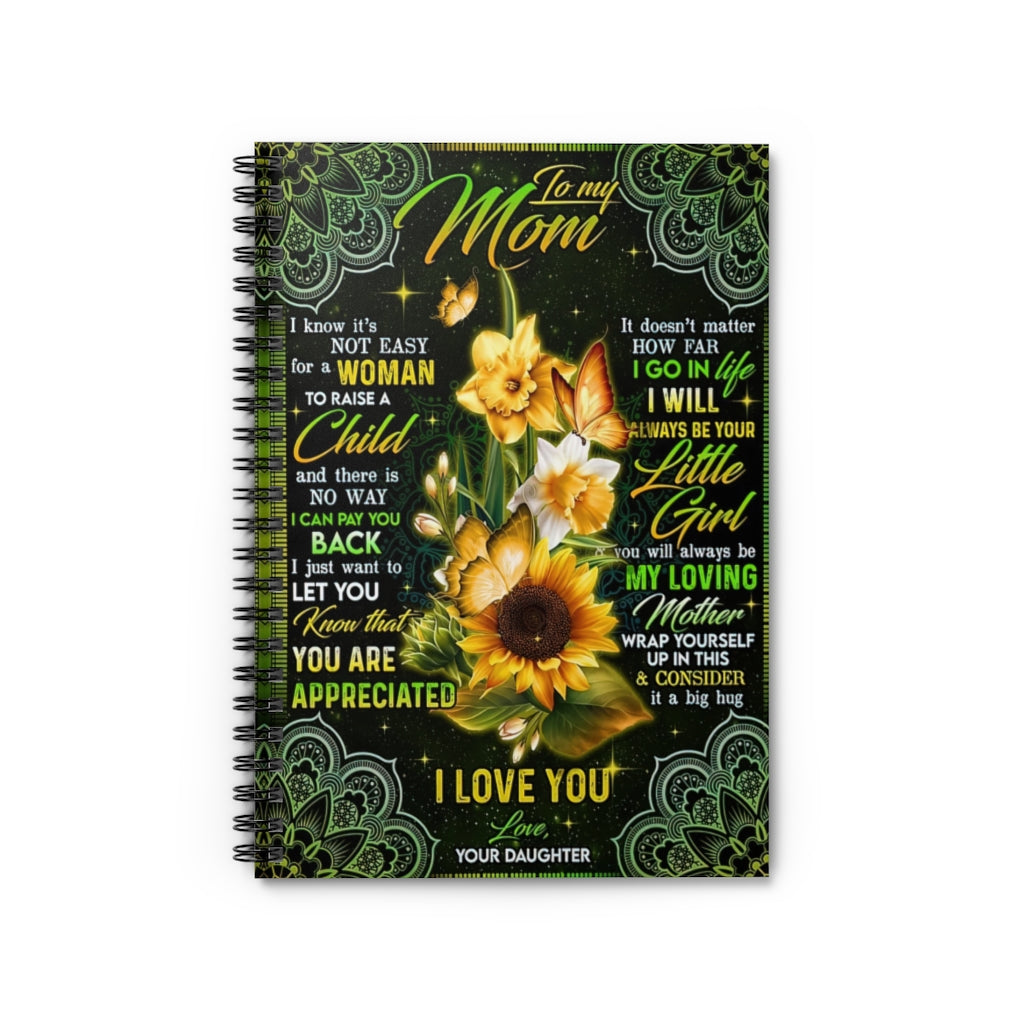 Vigifsana Classic Ruled Notebook to My Mom I Know It'S Not Easy for A Woman to Raise A Child Daughter Gifts for Mom Spiral Notebook Classic Ruled Notebook/Journal Meaningful Quote Makes A Great Gift