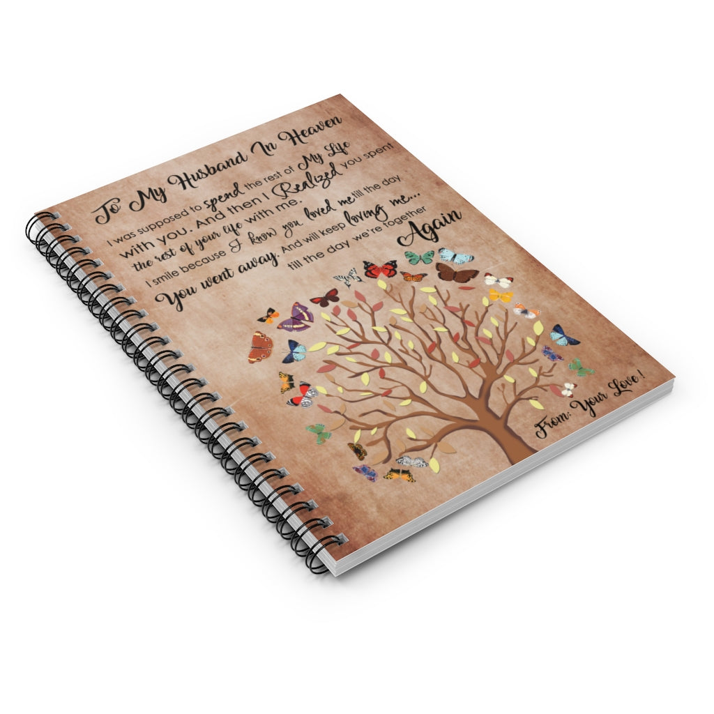 Butterfly to My Husband in Heaven I was Supposed to Spend The Rest of My Life with You from Your Love Spiral Notebook - Ruled Line