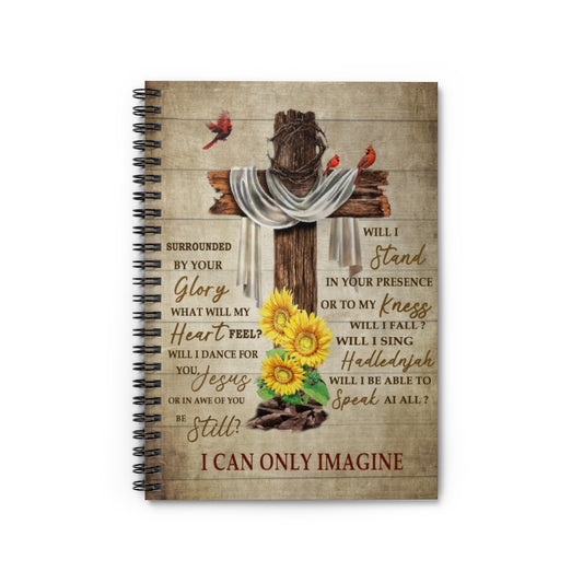 Spiral Notebook Cardinal Surrounded by Your Glory I Can Only Imagine Inspirational to My, Family Friend Gift Unisex