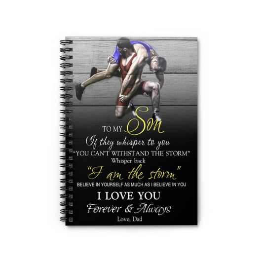 Spiral Notebook - Ruled Line To my Son If they whisper to you I am the storm believe yourself as much as Stationery Gift Personalized Notebook Dad Gift